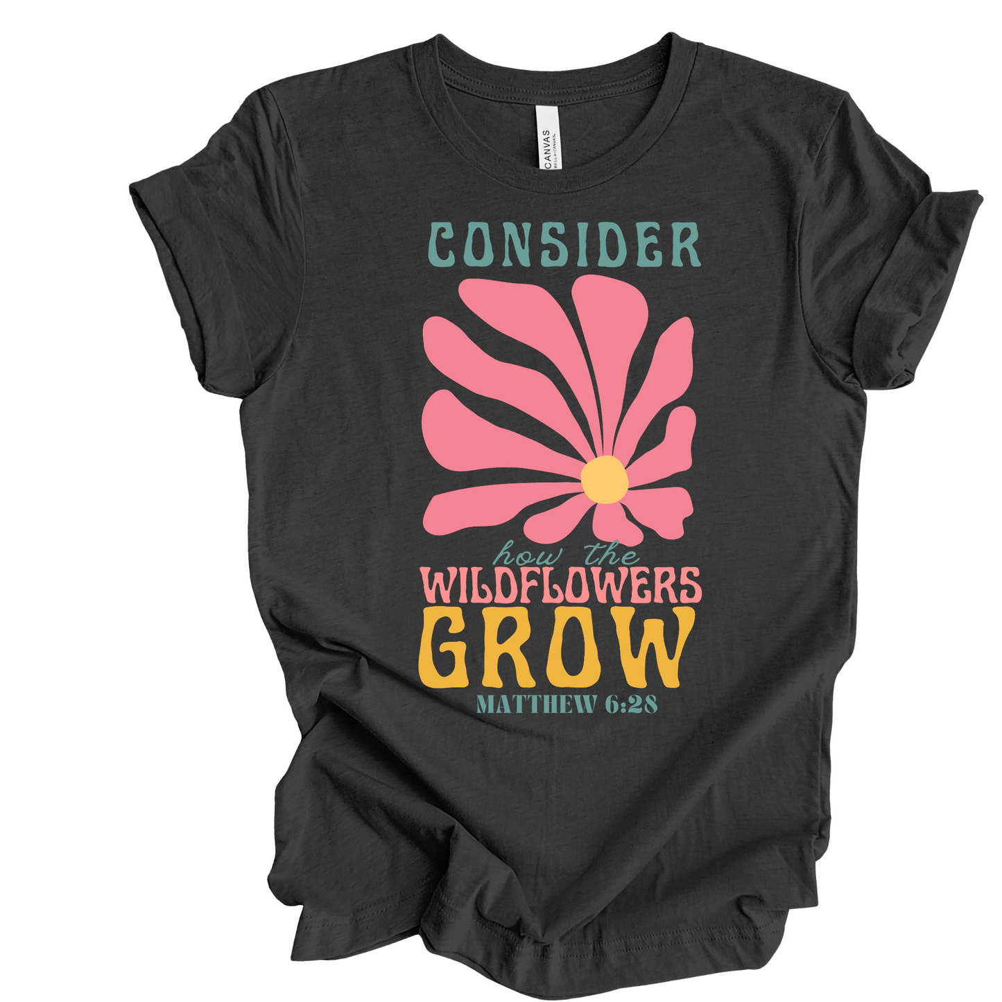 Consider How the Wildflowers Grow T-shirt