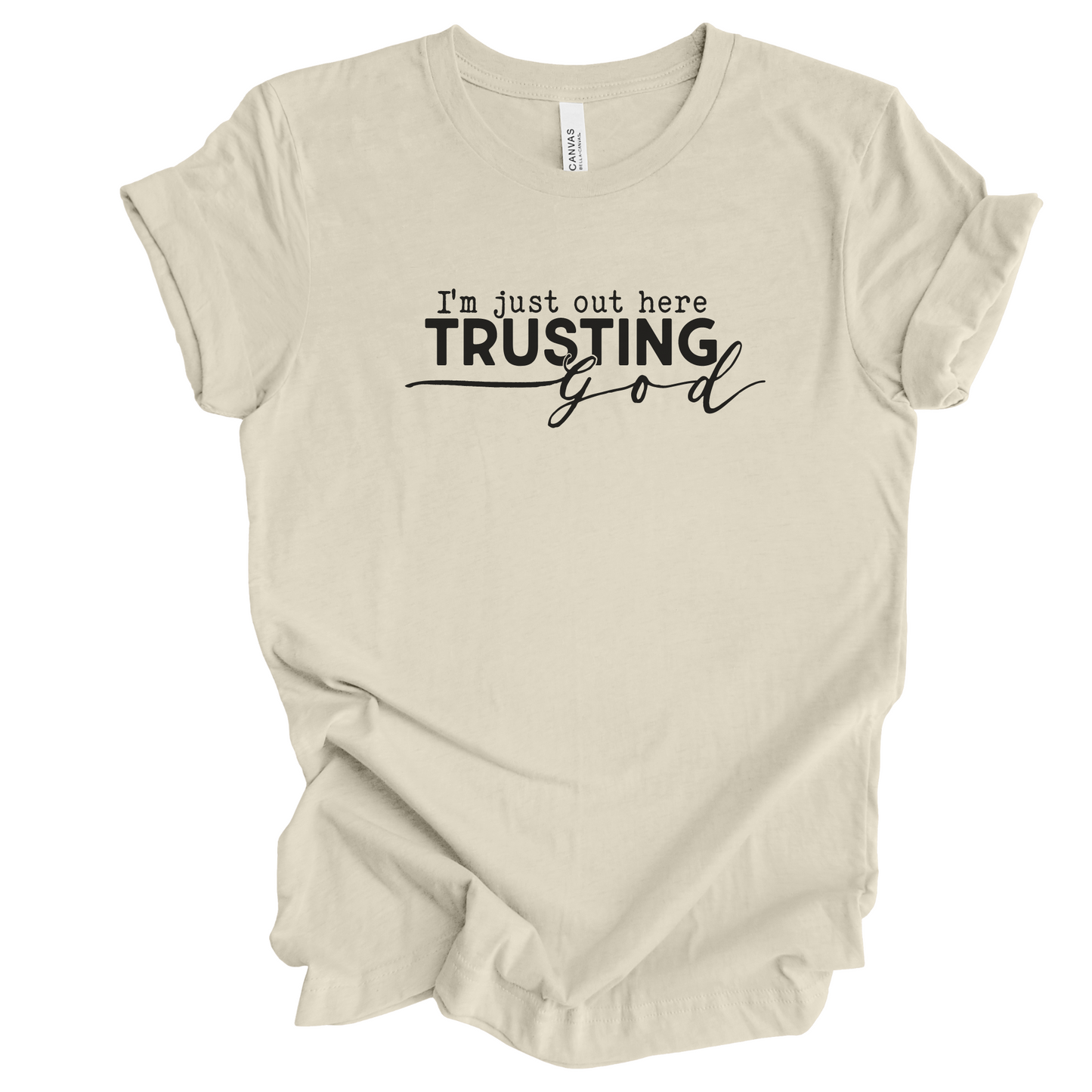 I'm Just Out Here Trusting God T-Shirt