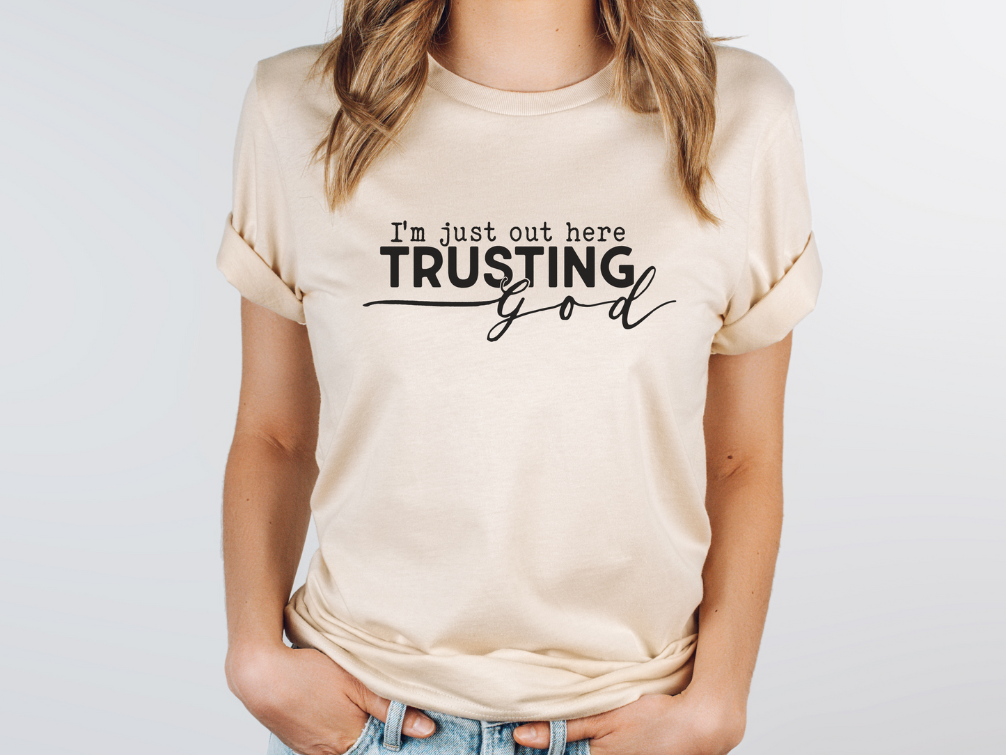 I'm Just Out Here Trusting God T-Shirt