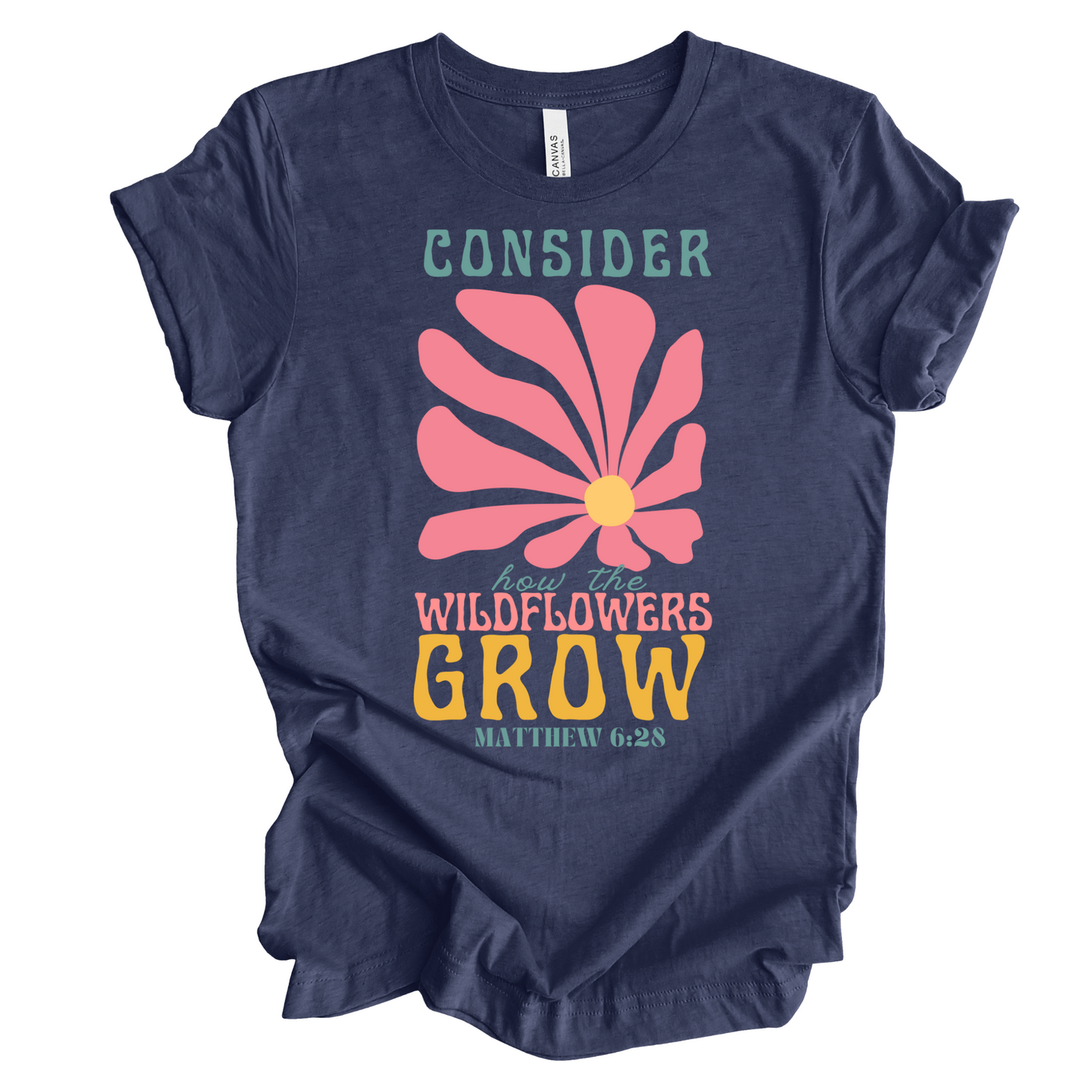 Consider How the Wildflowers Grow T-shirt