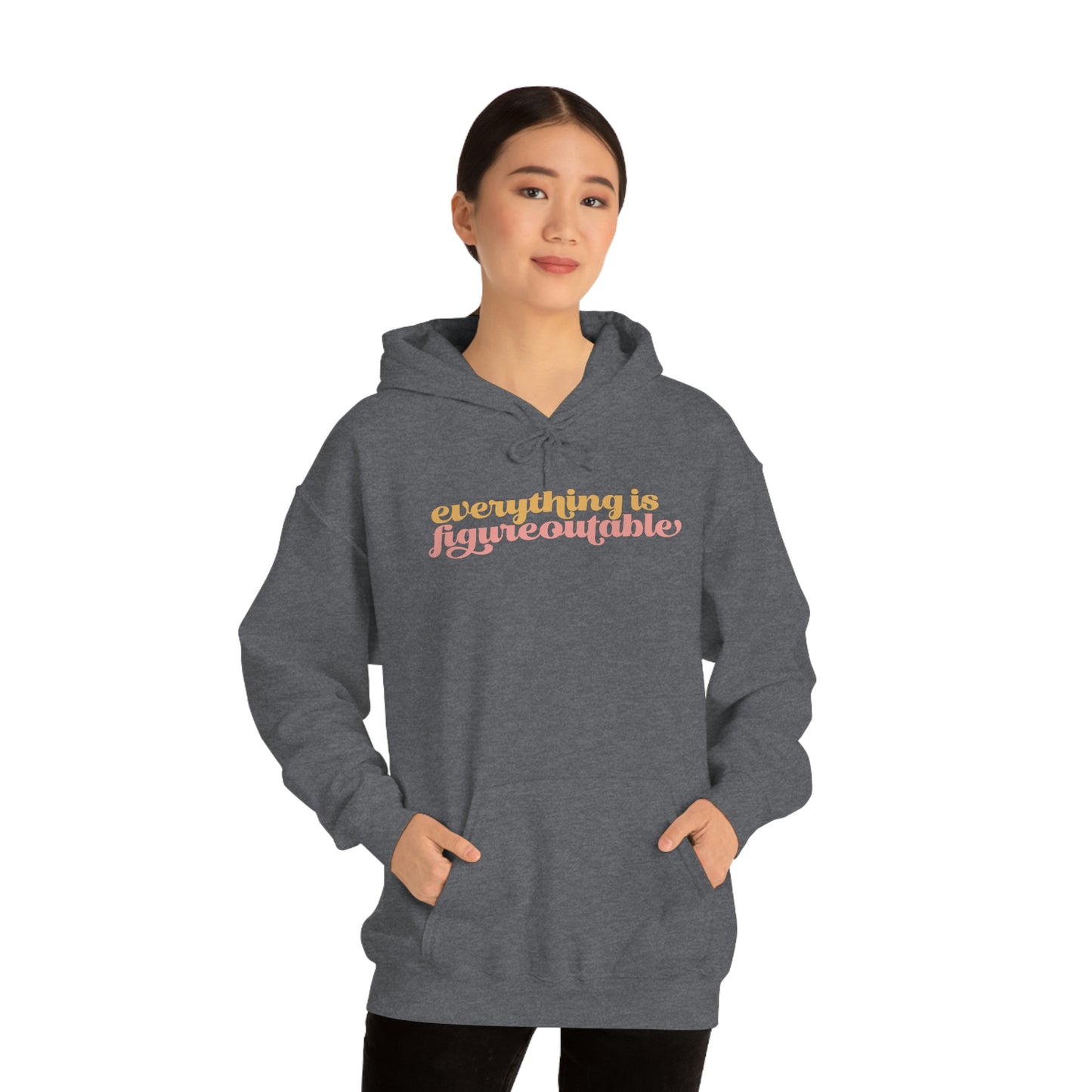 Everything is Figureoutable Hoodie