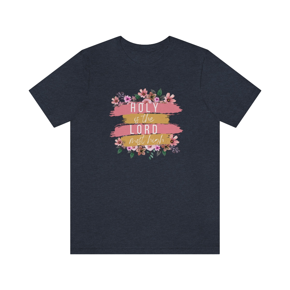 Holy is the Lord Most High -Bella+Canvas Jersey Short Sleeve Tee
