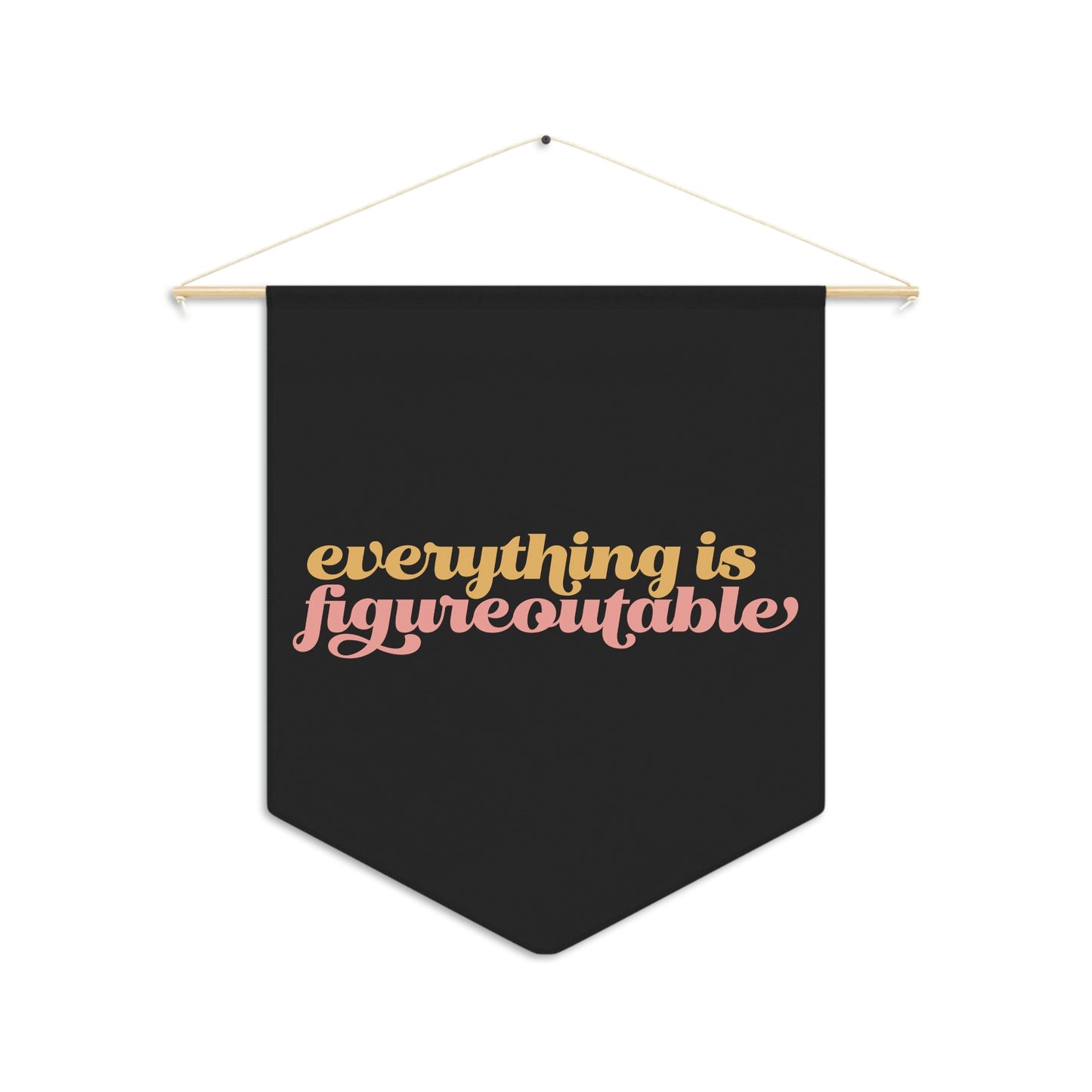 Everything is Figureoutable Pennant