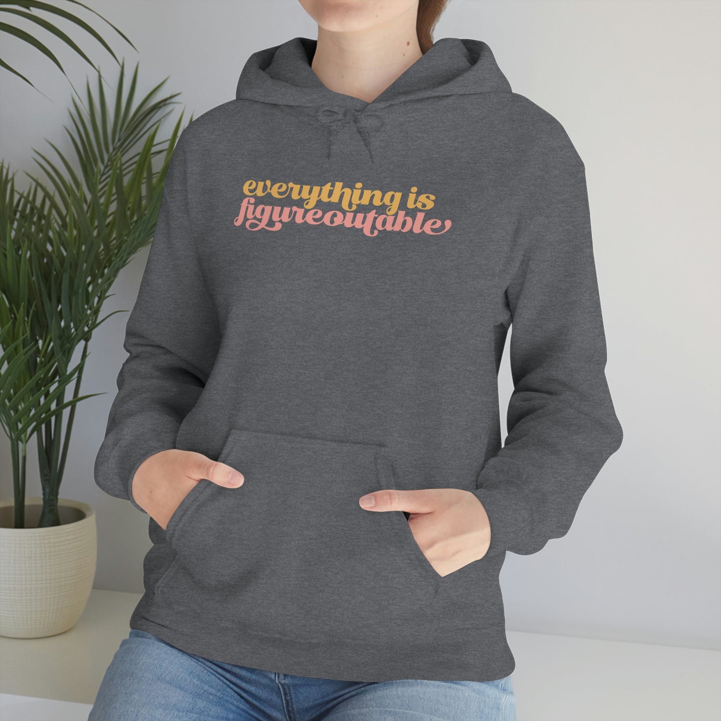 Everything is Figureoutable Hoodie