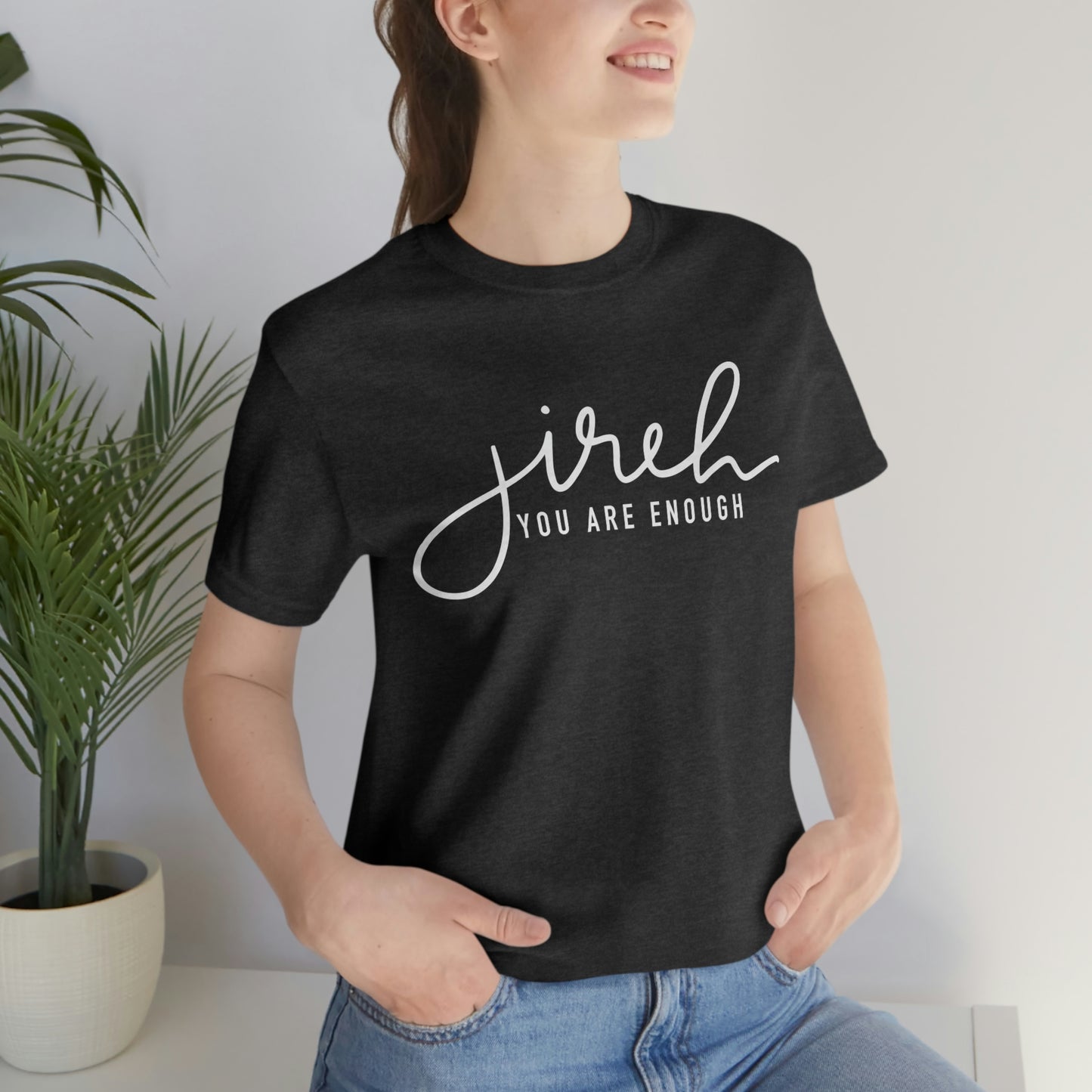 Jireh You Are Enough Unisex Jersey Short Sleeve Tee
