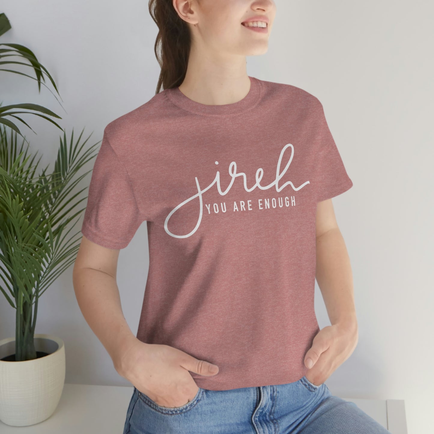 Jireh You Are Enough Unisex Jersey Short Sleeve Tee