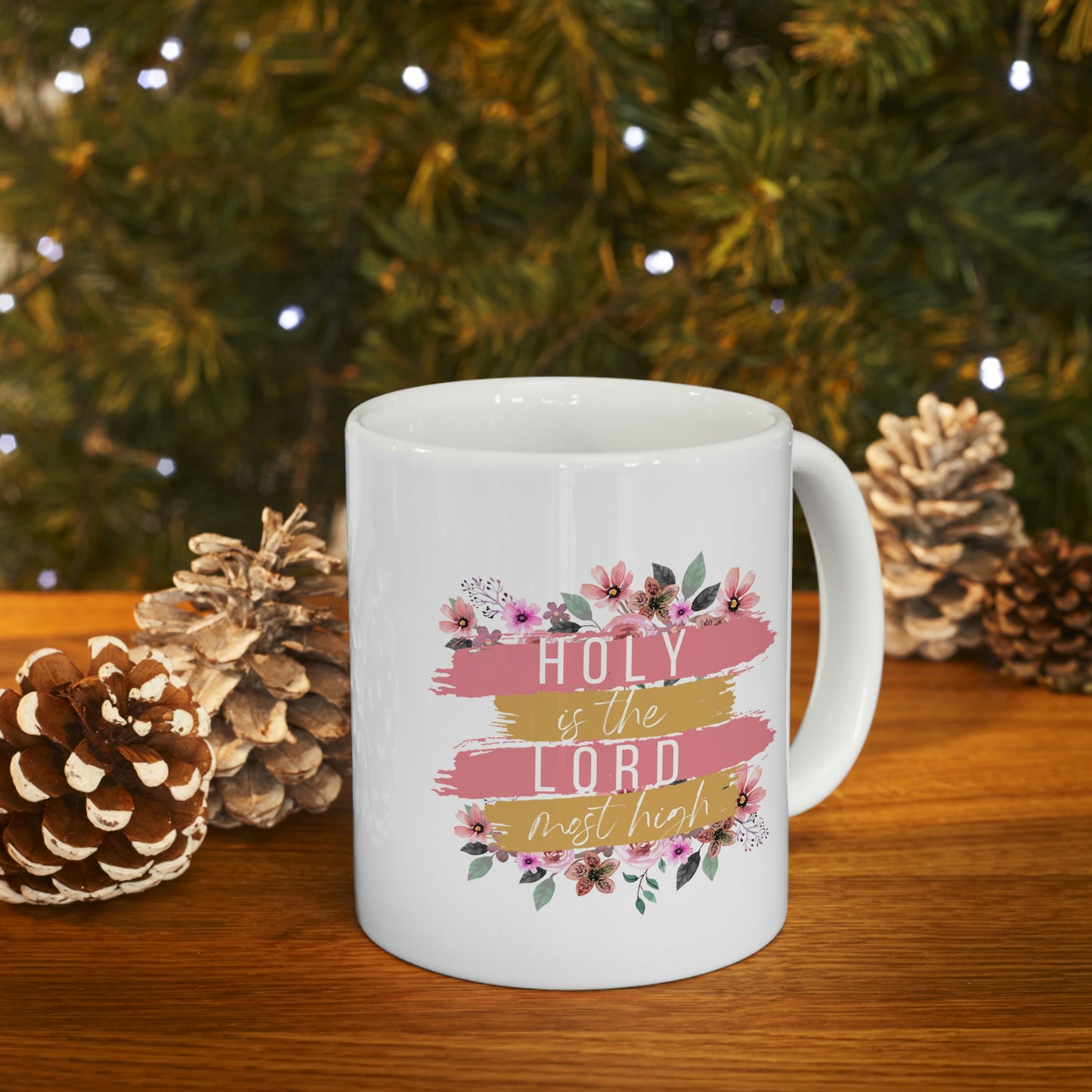 Holy is the Lord Most High Ceramic Coffee Mug 11oz