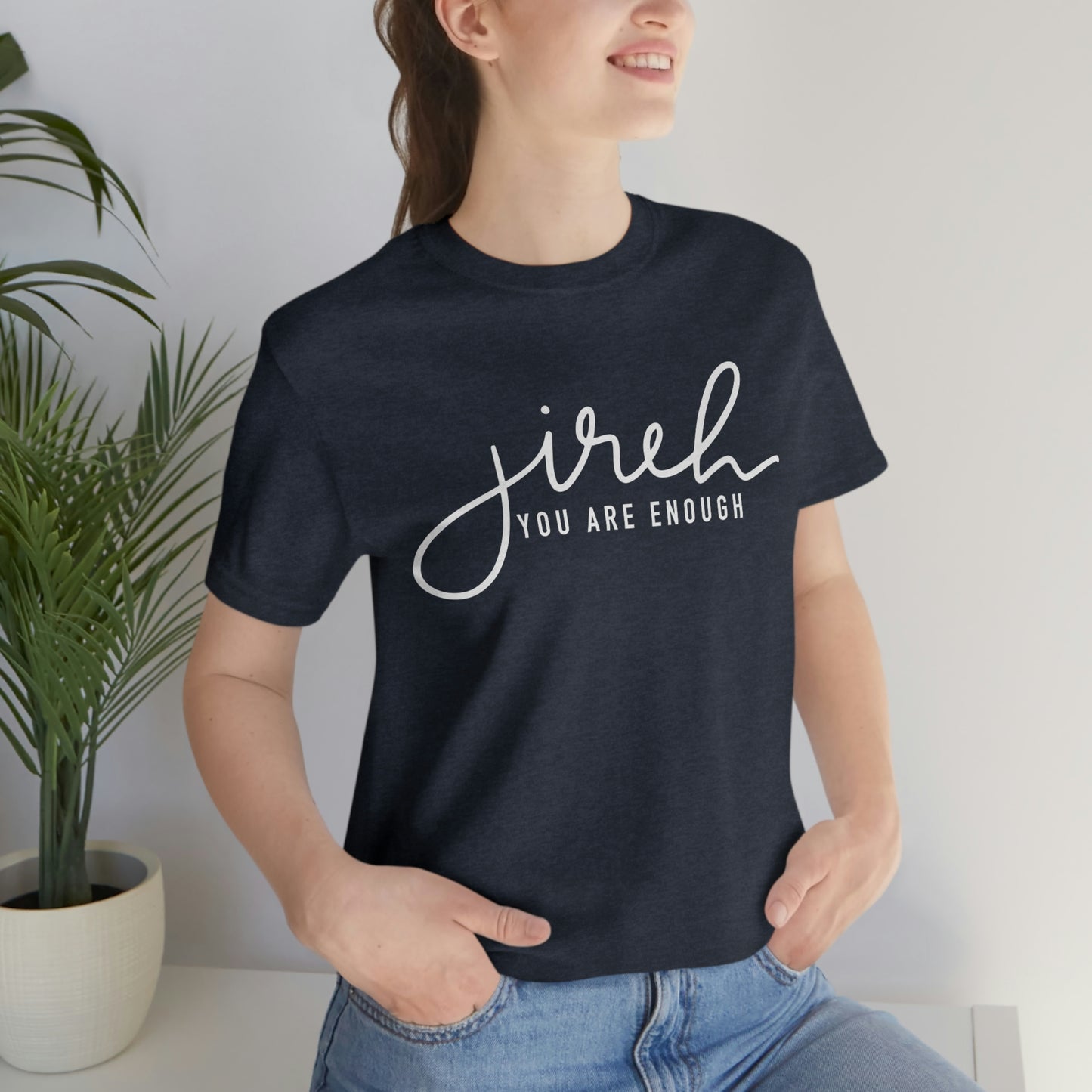 Jireh You Are Enough Unisex Jersey Short Sleeve Tee