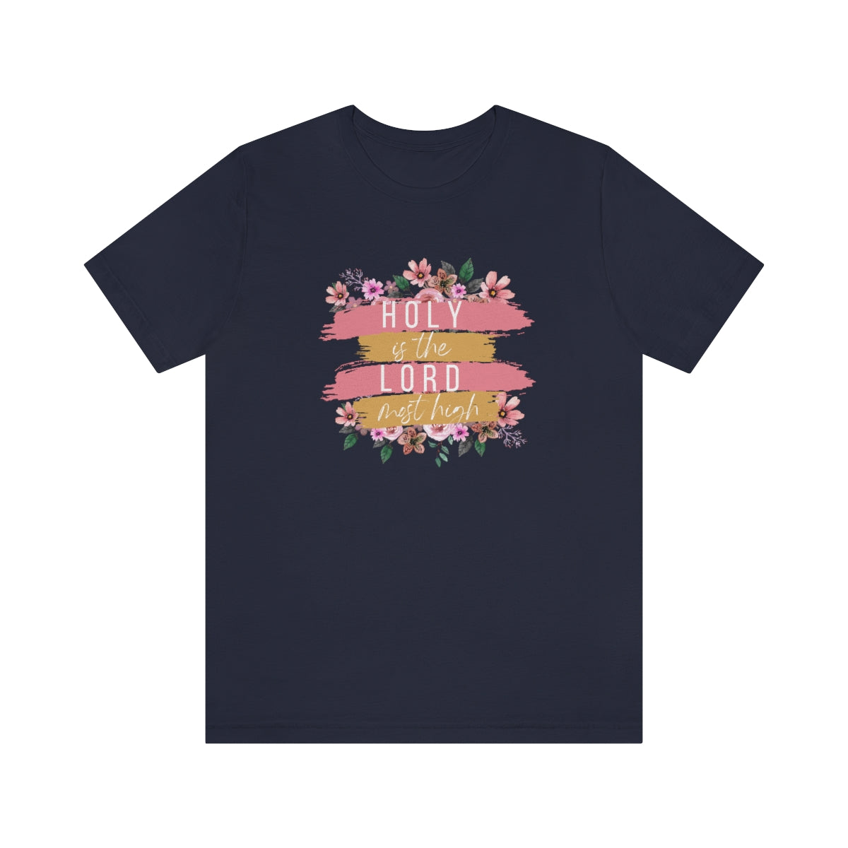 Holy is the Lord Most High -Bella+Canvas Jersey Short Sleeve Tee