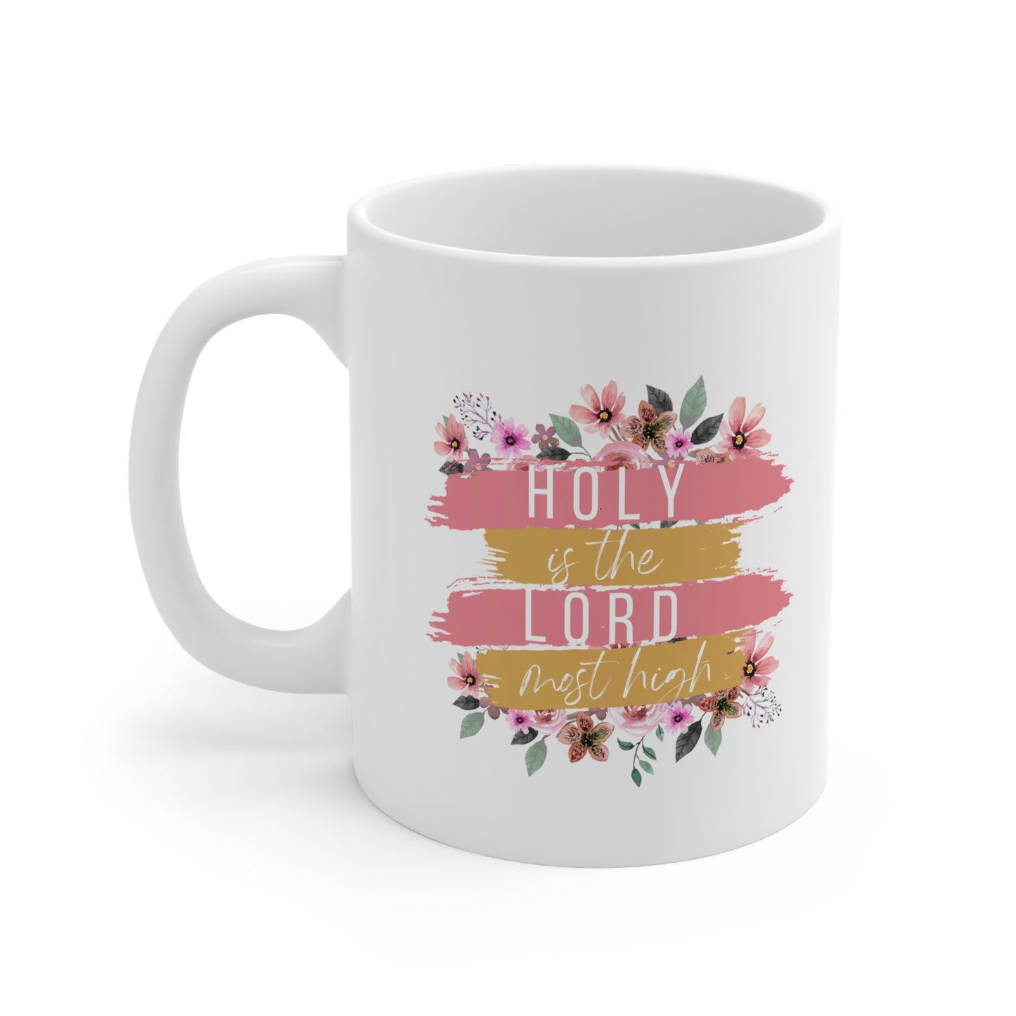 Holy is the Lord Most High Ceramic Coffee Mug 11oz