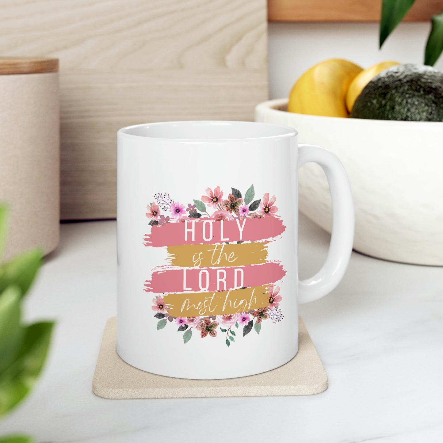 Holy is the Lord Most High Ceramic Coffee Mug 11oz