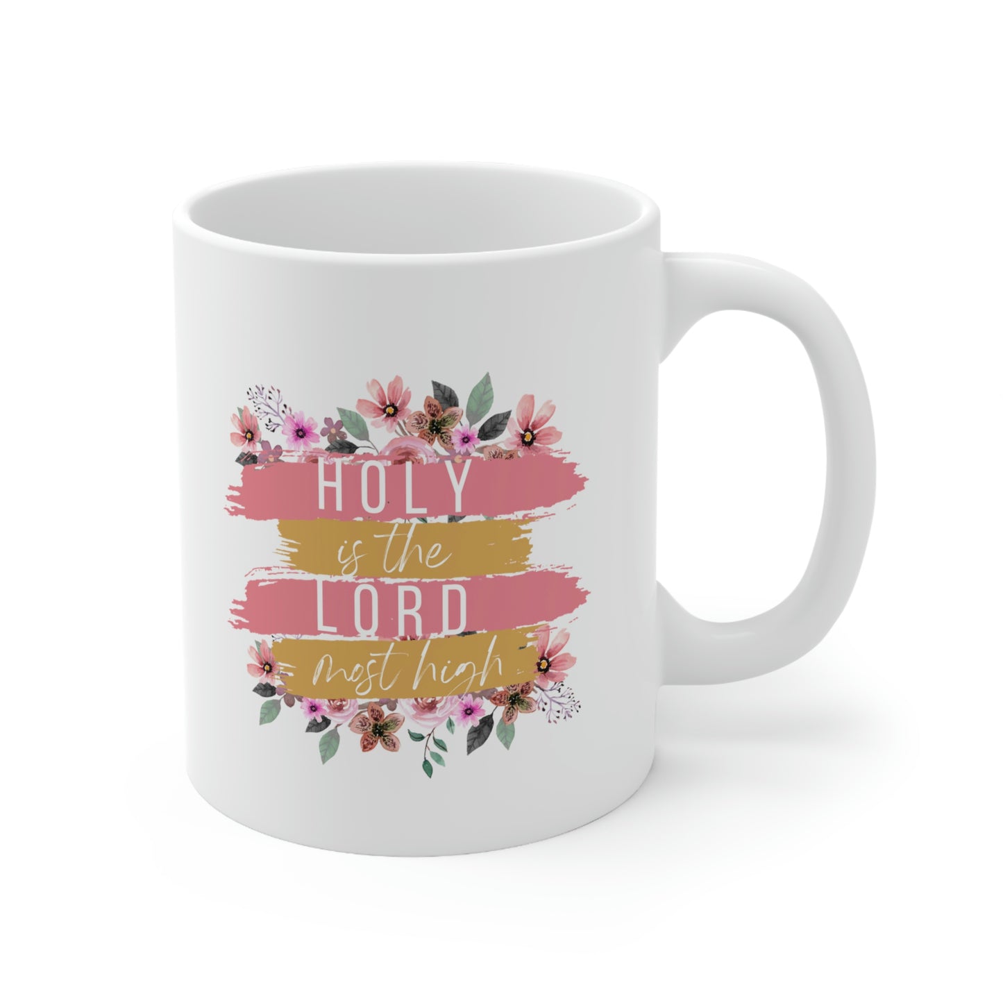 Holy is the Lord Most High Ceramic Coffee Mug 11oz