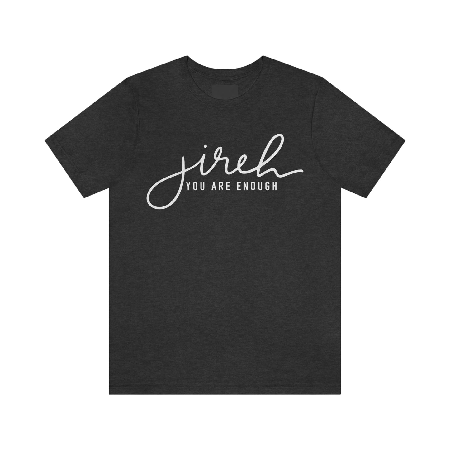 Jireh You Are Enough Unisex Jersey Short Sleeve Tee