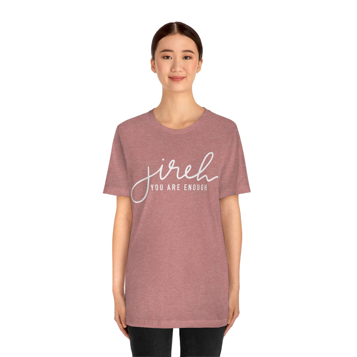 Jireh You Are Enough Unisex Jersey Short Sleeve Tee