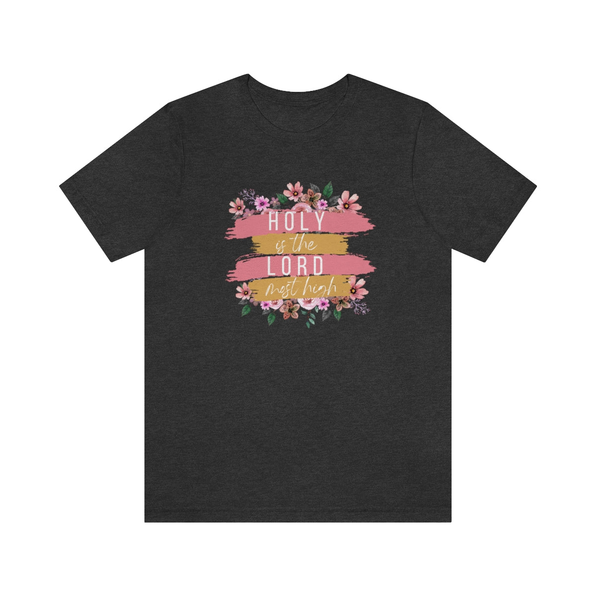 Holy is the Lord Most High -Bella+Canvas Jersey Short Sleeve Tee