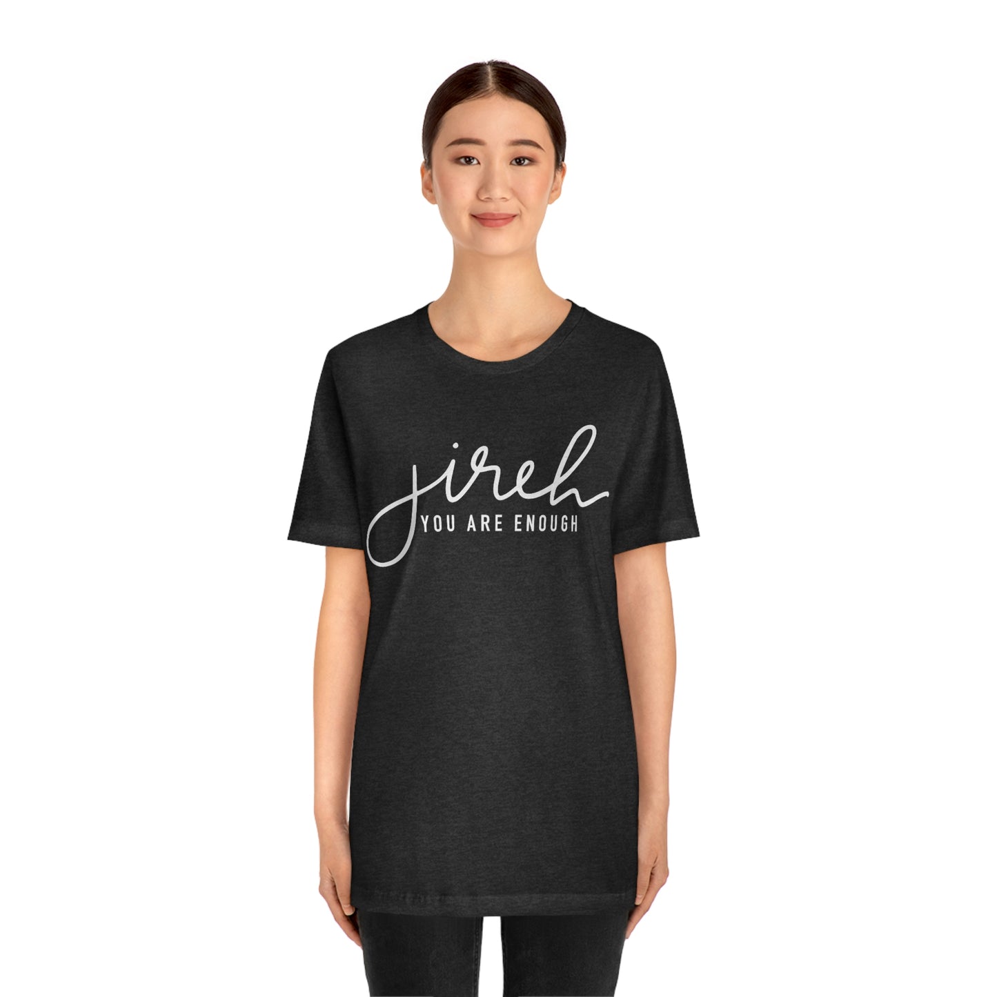 Jireh You Are Enough Unisex Jersey Short Sleeve Tee