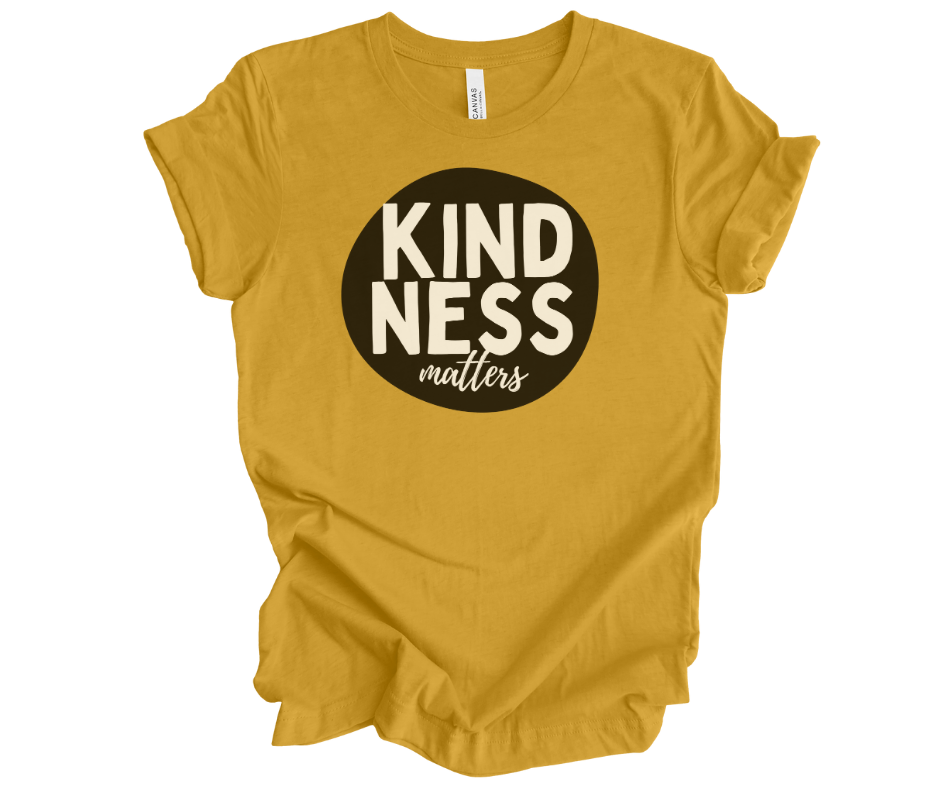 Kindness Matters T-Shirt DTG Printed on a Mustard Yellow Bella + Canvas Shirt