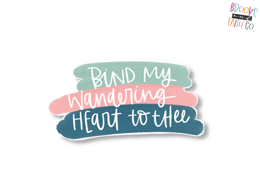 Bind My Wandering Heart to Thee Sticker