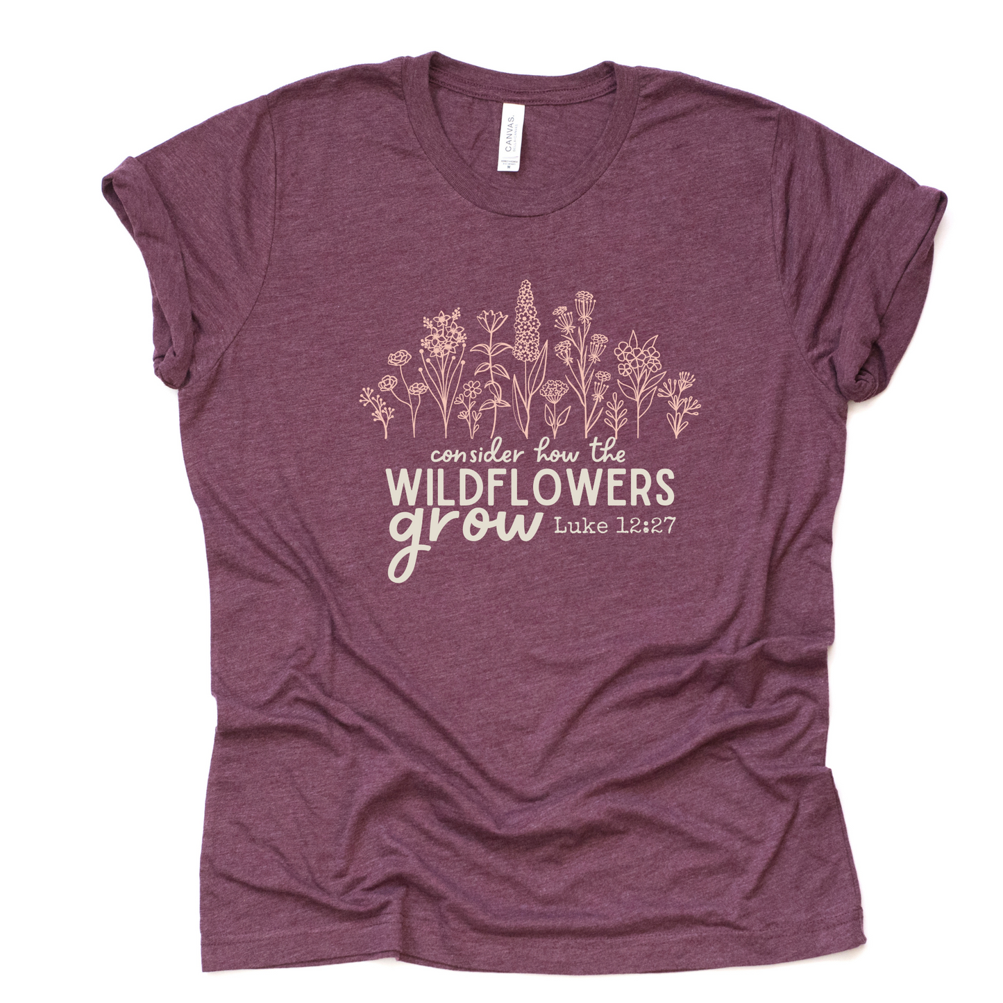 Consider How the Wildflowers Grow Christian T-Shirt in Bella Canvas Heather Maroon