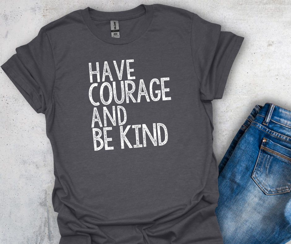 Have Courage and Be Kind Dark Grey Heather T-Shirt