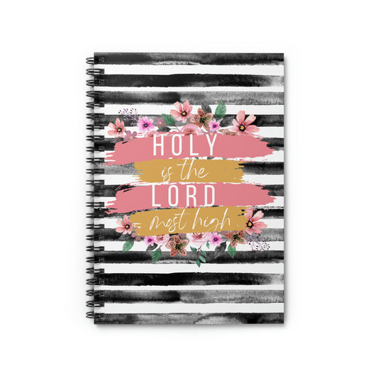 Holy is the Lord Most High- Lined Spiral Notebook