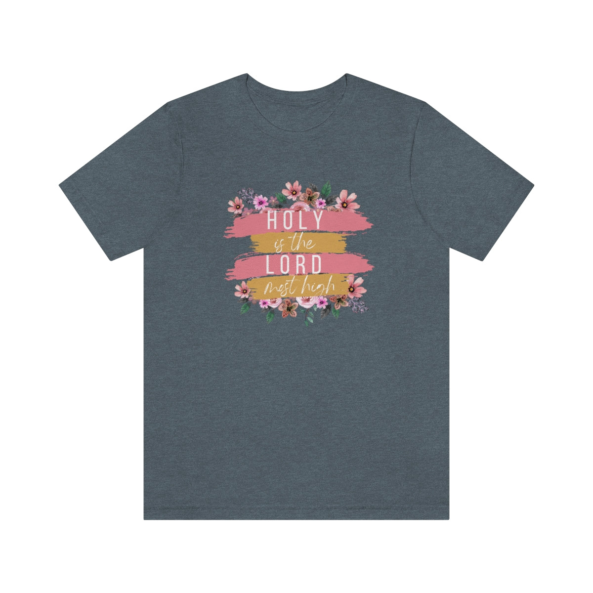 Holy is the Lord Most High -Bella+Canvas Jersey Short Sleeve Tee